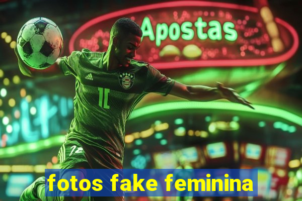 fotos fake feminina